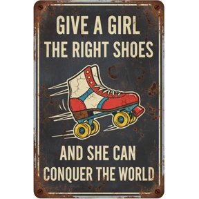 Metal Tin Retro Sign Give A Girl The Right Shoes And She Can Conquer The World Vintage Art Wall Decor Sign for Streets Barbed Wire Fences Forests Gardens Door 8"x12"