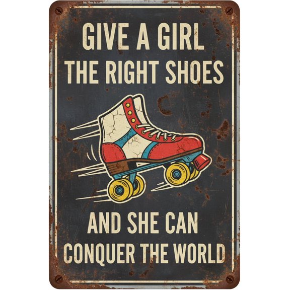 Metal Tin Retro Sign Give A Girl The Right Shoes And She Can Conquer The World Vintage Art Wall Decor Sign for Streets Barbed Wire Fences Forests Gardens Door 8"x12"