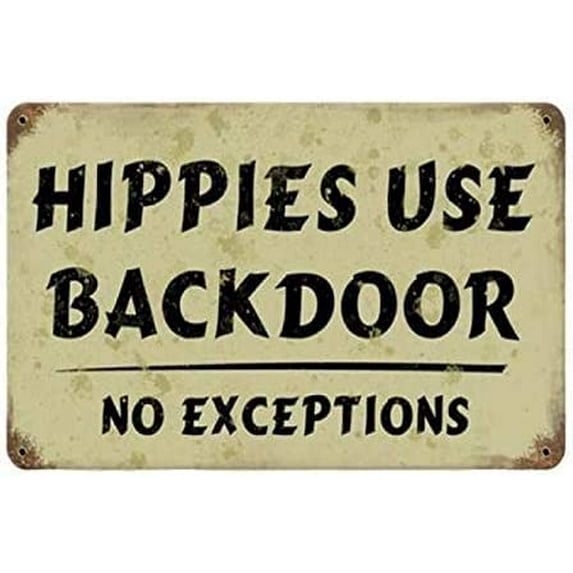 Metal Tin Retro Sign Vintage Hippies Use Backdoor No Exceptions Tin Sign Tin Sign Poster Vintage Metal Signs for Bar Music Club Man Cave Room Wall Decor 6x8 Inch
