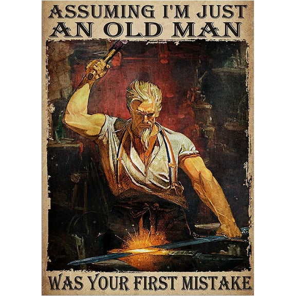 Metal Tin Sign Blacksmith Old Man - Assuming I'm Just an Old Man was Your First Mistake Tin Sign Wall Poster Plaque for Home Kitchen Bar Coffee Shop Metal Plaque 8x12 inch