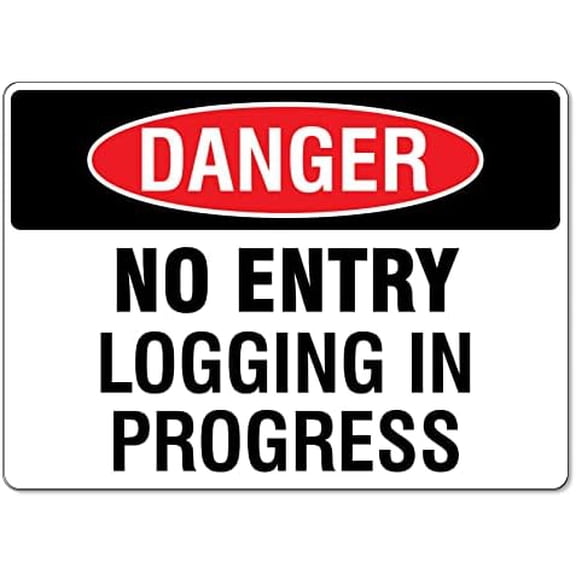 Metal Tin Sign Danger No Entry Logging In Progress Sign Traffic and Parking Trucking Signs Caution Danger Safety Security Warning Notice Signs Indoor/Outdoor Use 8 X 12 Inch
