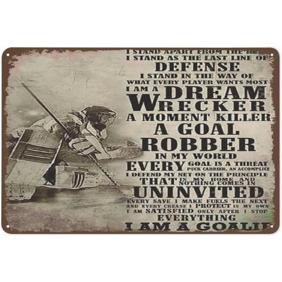 Metal Tin Sign I Am A Goalie Poster Goal Robber Poster Hockey Art Print Hockey Sport Poster Wall Decor Home Decor Novelty Tin Plaque Bar Pub Vintage Retro Wall Decor Home Group Porch 8x12 Inch