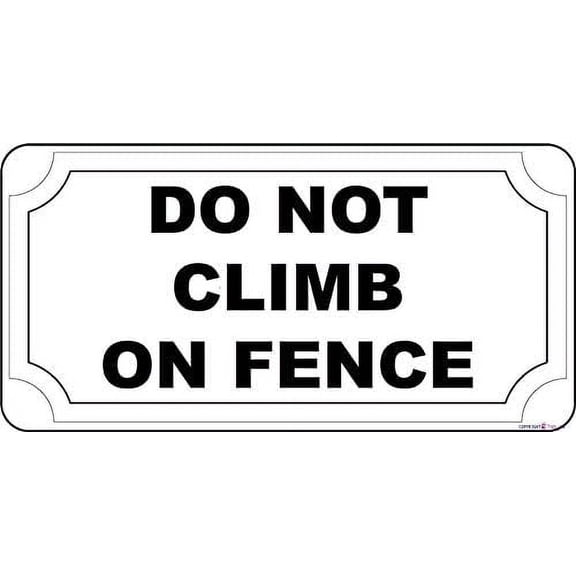 Metal Tin Sign Novelty Great Do Not Climb On Fence Sign Indoor Office Business Retail Wall Decoration Metal Aluminum Sign 6 X 12 INCH