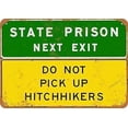 thumbnail image 1 of Metal Tin Sign State Prison Next Exit Do Not Pick Up Hitchhikers Home 12x8 in, 1 of 5