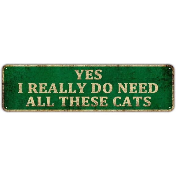 Metal Tin Sign - Yes, I Really Do Need All These Cats, Primitive Country Farmhouse Home Decor Sign With Sayings Size: 4 x 16 Inch
