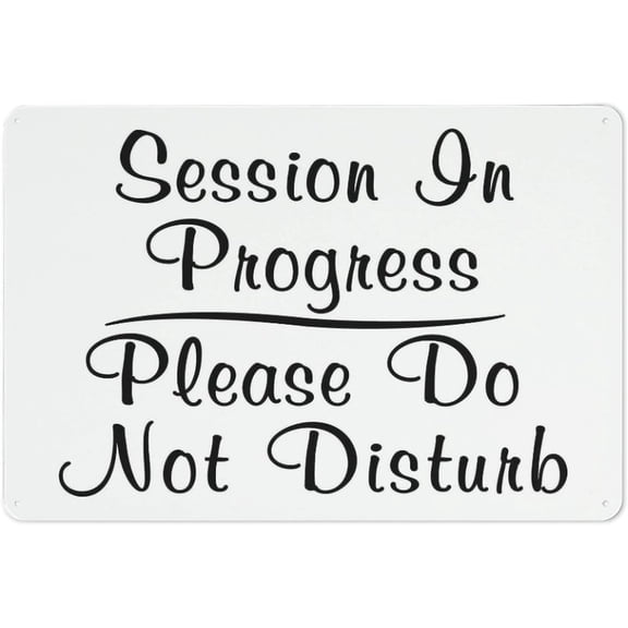 Metal Tin Signs Session In Progress Please Do Not Disturb Sign 8"x12" Rust Free Aluminum Metal, Weather Resistant Durable Easy To Mount, Session Disturb Ban Marker