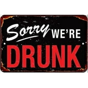 Metal Tin Signs Sorry Were Drunk Funny Lightweight Metal Sign Door Plate for Home Restaurant Bar Store, 12" x 8"