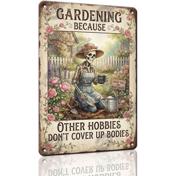 Metal Tin Sign - Gardening Because Other Hobbies Don't Cover Up Bodies Floral Skeleton - Gothic Garden Decor - 8x12 Inches