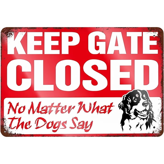 Metal Tin Vintage Keep Gate Closed No Matter What The Dogs Say Sign - 12×8 Inches, Funny Warning Poster, Home Living Room Bedroom Garden Decor