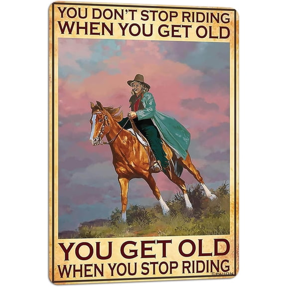 Metal Vintage Sign Cowgirl Riding Horse You Don't Stop Riding When You Get Old Poster Home Living Room Decoration, Funny Retro Wall Art Sign 8x12 inch