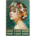 thumbnail image 1 of Metal Vintage Tin Sign Girl With Flower Crown Lose Your Mind Find Your Soul Funny Retro Wall Art Sign For Girl Bedroom Living Room Nursery Classroom Kitchen Flower Shop Wall Decor 12 x 8 In, 1 of 6