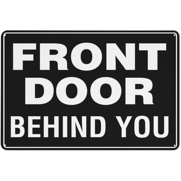 Metal Wall Art Decor Front Door Behind You Metal Sign With Symbol Aluminum Uv Printed 4 Pre-Drilled Holes For Car Business Home Office Indoor Or Outdoor Use 8" X 12"