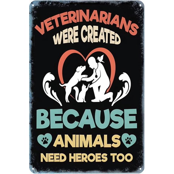 Metal Wall Art Veterinarians were Created Because Animals Need Heroes Too Vintage Tin Sign Chic Art Wall Metal Decorations Funny Iron Plaque Signs Gift for Living Room Office 8x6 inch