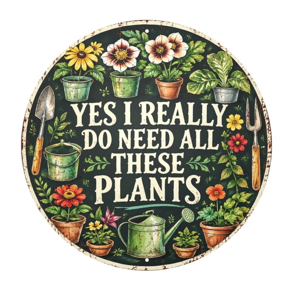 Metal Wall Decor Sign 8x8 Inch - Yes I Really Do Need All These Plants Design - Rustic Garden Theme with Pre-Drilled Holes for Easy Hanging - Vintage Style Indoor/Outdoor Use