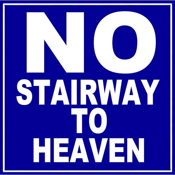Metal Warning Sign 12X12 Inches No Stairway to Heaven Metal Sign