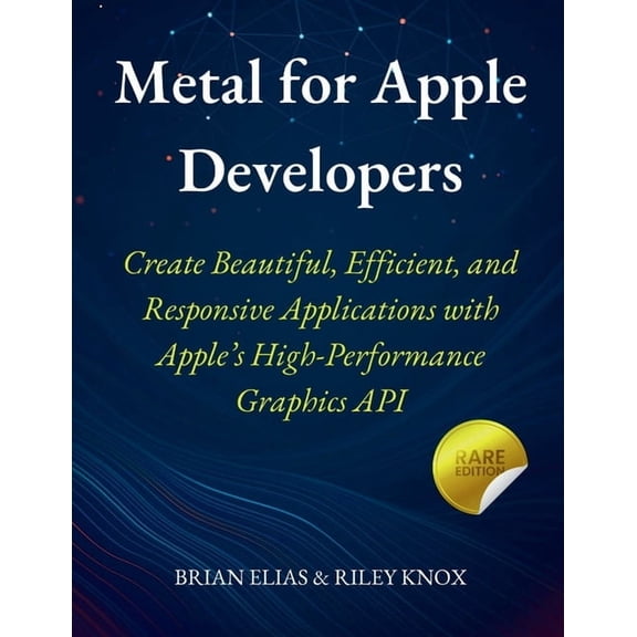 Elite Coders Series: Your Tactical Guide Metal for Apple Developers: Create Beautiful, Efficient, and Responsive Applications with Apple's High-Performance Graph, (Paperback)