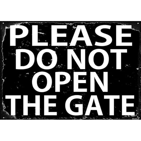 Metal tin Sign Please Do Not Open The Gate Metal Sign Funny Home Cave Garage bar Wall Decoration Vintage Metal Sign 8 x 12 inch
