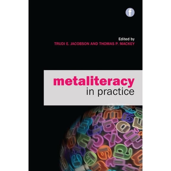 Metaliteracy in Practice, (Paperback)