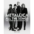thumbnail image 1 of Metallica All the Songs: The Story Behind Every Track (Hardcover), 1 of 1