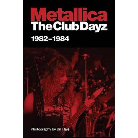 Metallica : Club Dayz 1982 - 1984 (Paperback)
