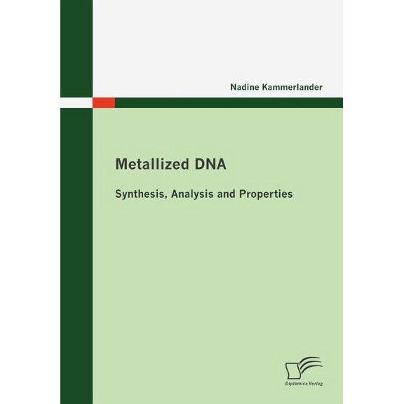 Metallized DNA: Synthesis, Analysis and Properties (Paperback)