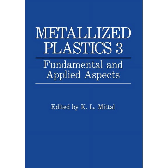 Metallized Plastics 3: Fundamental and Applied Aspects, (Paperback)