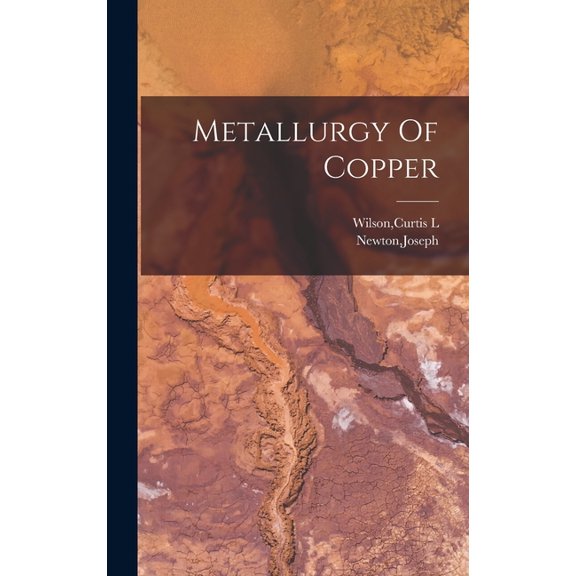 Metallurgy Of Copper, (Hardcover)