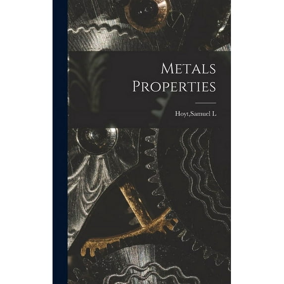 Metals Properties, (Hardcover)