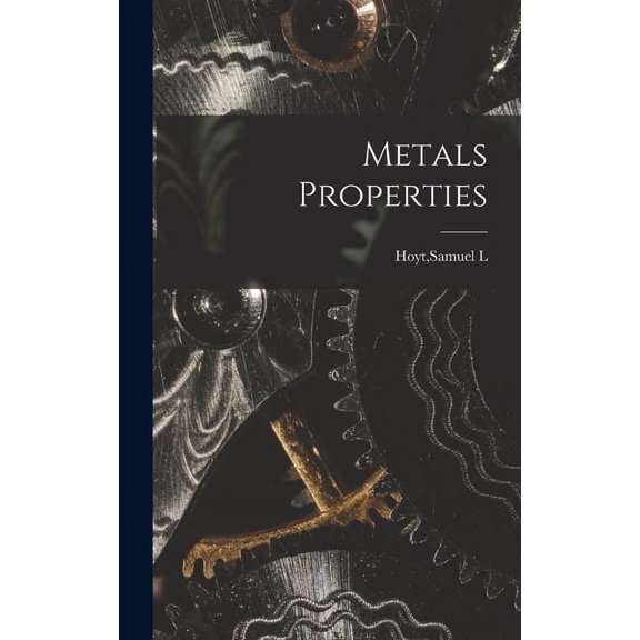 Metals Properties, (Hardcover)