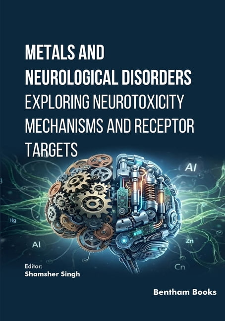 Metals and Neurological Disorders: Exploring Neurotoxicity Mechanisms and Receptor Targets, (Paperback)