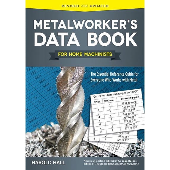 Metalworker's Data Book for Home Machinists: The Essential Reference Guide for Everyone Who Works with Metal, (Paperback)