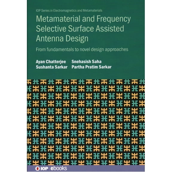 Metamaterial and Frequency Selective Surface Assisted Antenna Design: From fundamentals to novel design approaches, (Hardcover)