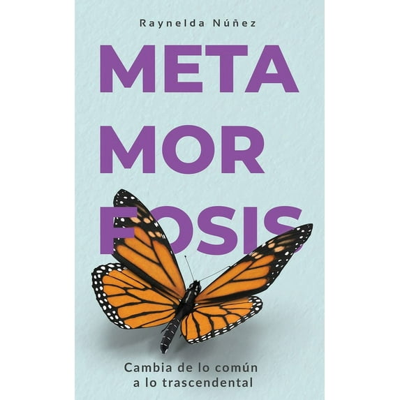 Metamorfosis : Cambia de lo común a lo trascendental (Paperback)