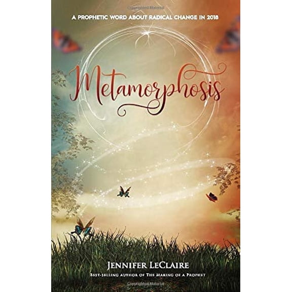 Pre-Owned Metamorphosis: A Prophetic Word About Radical Change in 2018 (Paperback) 197344674X 9781973446743