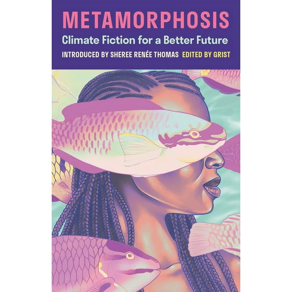 Metamorphosis: Climate Fiction for a Better Future, (Paperback)