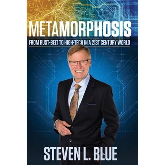 Metamorphosis: From Rust-belt To High-tech In A 21st Century World (Hardcover)