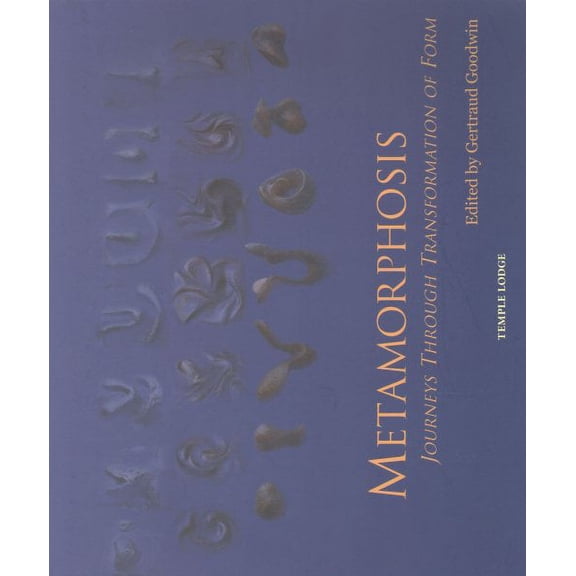 Metamorphosis: Journeys Through Transformation of Form (Paperback) by Gertraud Goodwin