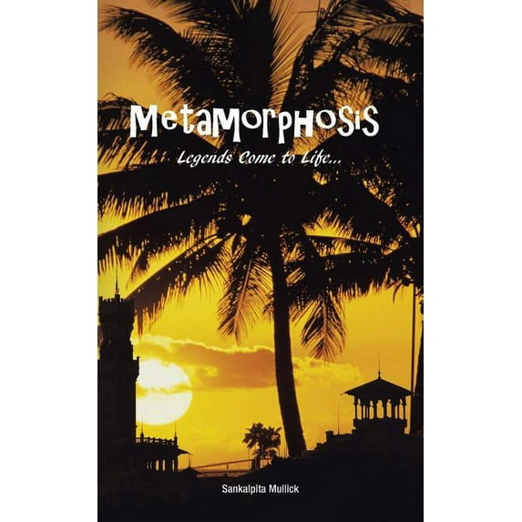 Metamorphosis : Legends Come to Life . . .