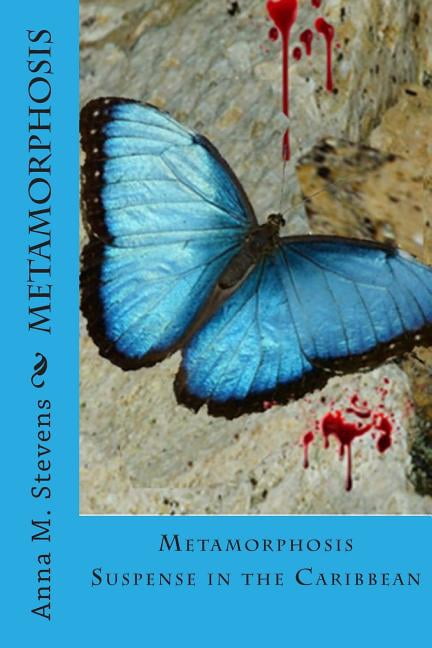 Metamorphosis: Suspense in the Caribbean (Paperback) by Anna M Stevens MS