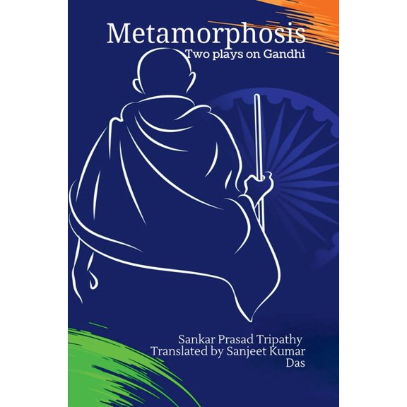 Metamorphosis: Two plays on Gandhi, (Paperback)