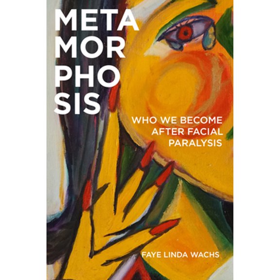 Pre-Owned Metamorphosis: Who We Become After Facial Paralysis (Paperback) 1978805314 9781978805316