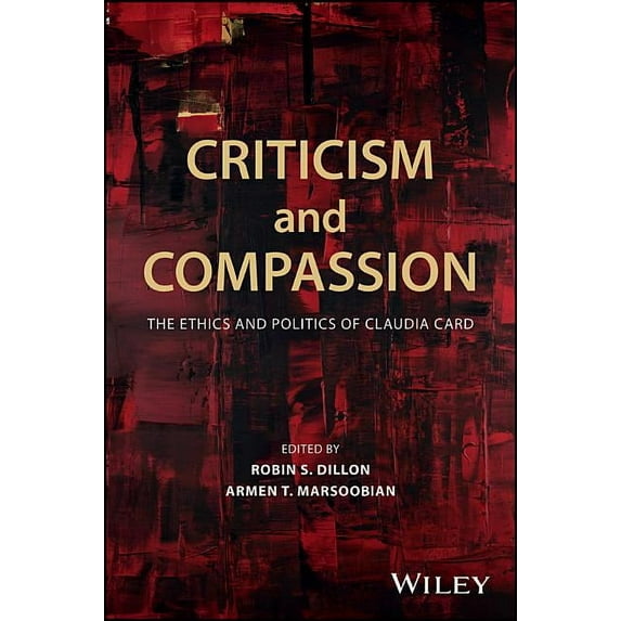 Metaphilosophy Criticism and Compassion: The Ethics and Politics of Claudia Card, (Paperback)