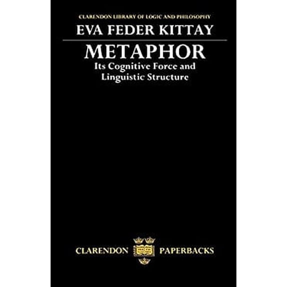 Pre-Owned Metaphor: Its Cognitive Force and Linguistic Structure (Paperback) 0198242468 9780198242468