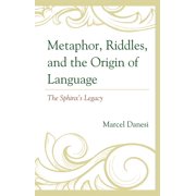 Metaphor, Riddles, and the Origin of Language The Sphinxs Legacy, Hardcover