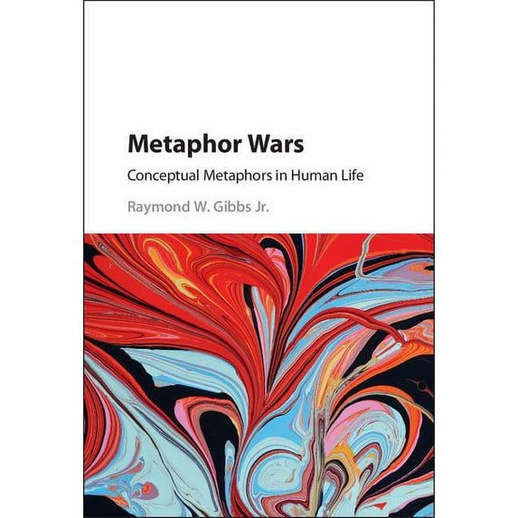 Metaphor Wars: Conceptual Metaphors in Human Life, (Hardcover)