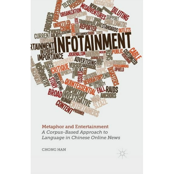 Metaphor and Entertainment: A Corpus-Based Approach to Language in Chinese Online News, (Paperback)