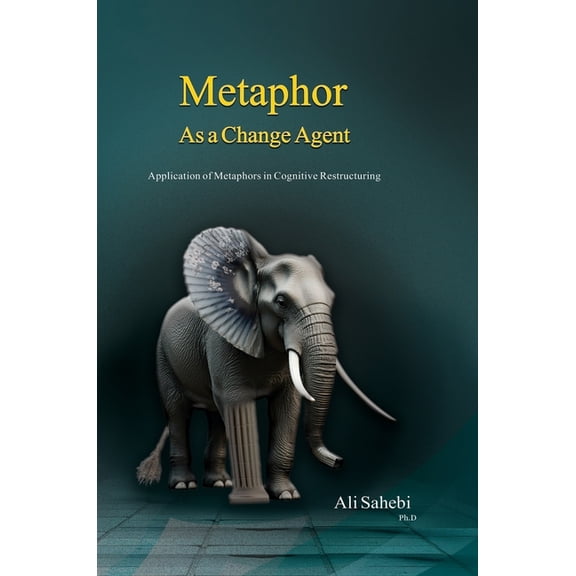 Metaphor as a Change Agent: Application of Metaphors in Cognitive Restructuring, (Hardcover)