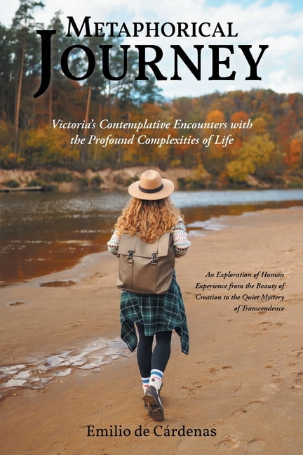 Metaphorical Journey: Victoria's Contemplative Encounters with the Profound Complexities of Life, (Paperback)