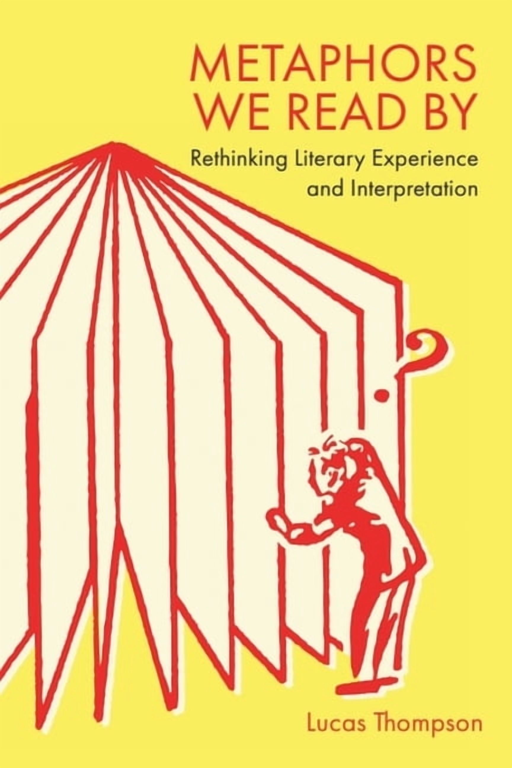 Metaphors We Read by: Rethinking Literary Experience and Interpretation, (Hardcover)