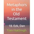 thumbnail image 1 of Metaphors in the Old Testament Metaphors in the Old Testament: 18. Ezk, Dan, Book 18, (Paperback), 1 of 1